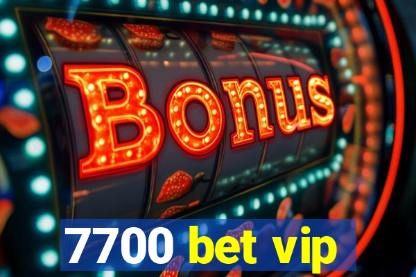 7700 bet vip